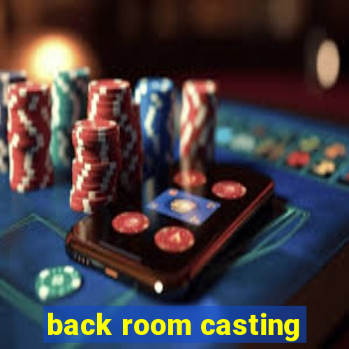 back room casting